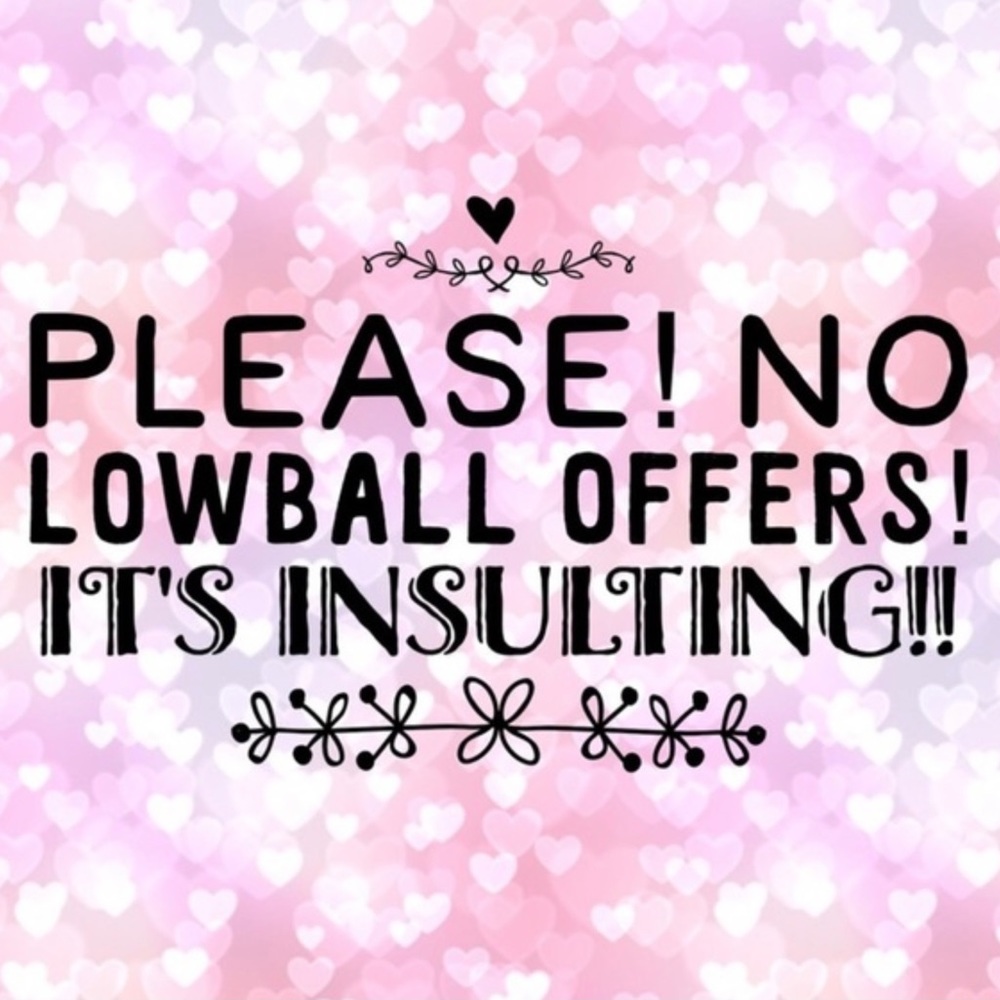Please! No Low Balling! It’s insulting!!!